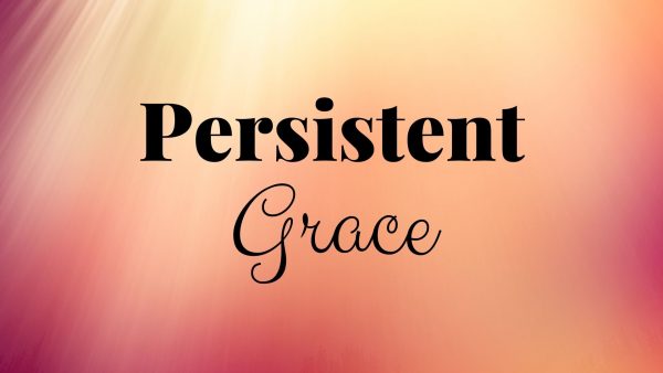 Persistent Grace