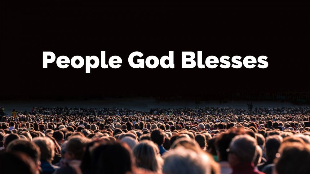 People God Blesses