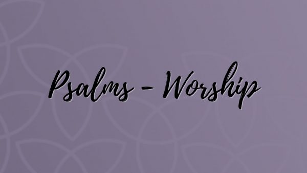 Psalms - Worship