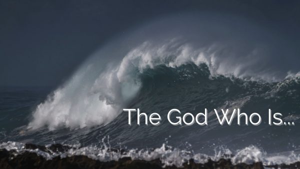 The God Who Is...