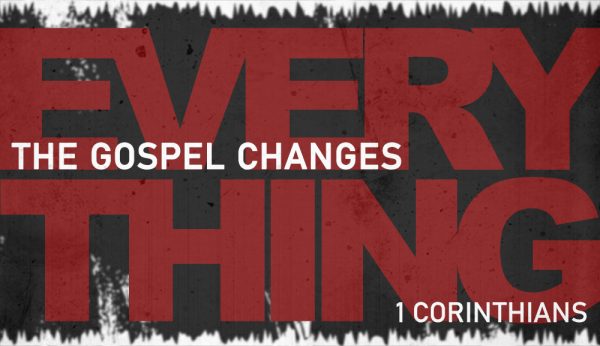 The Gospel Changes Everything